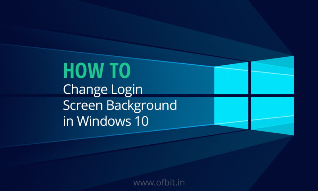 How To Change Login Screen Background Wallpaper In Windows 10 Ofbit ...