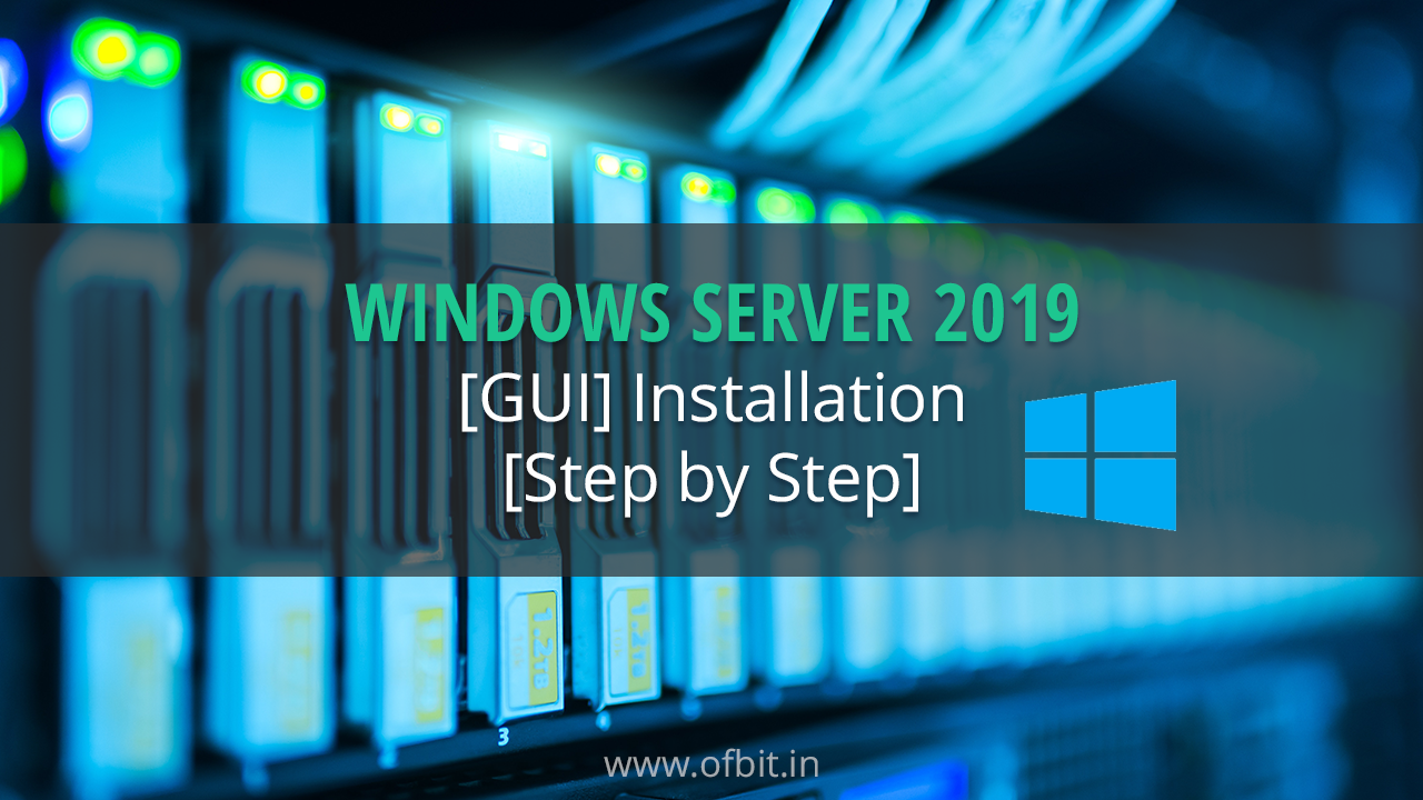 Windows-Server-2019-[GUI]-Installation-[Step-by-Step]-Ofbit.in