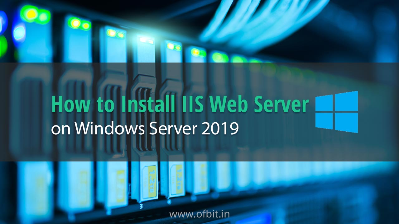 How-to-Install-IIS-Web-Server-on-Windows-Server-2019-ofbit.in