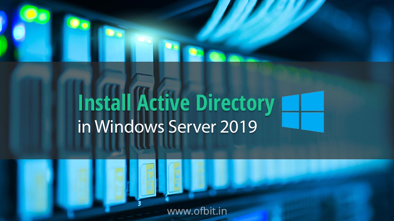 How to Install Active Directory in Windows Server 2019-ofbit.in