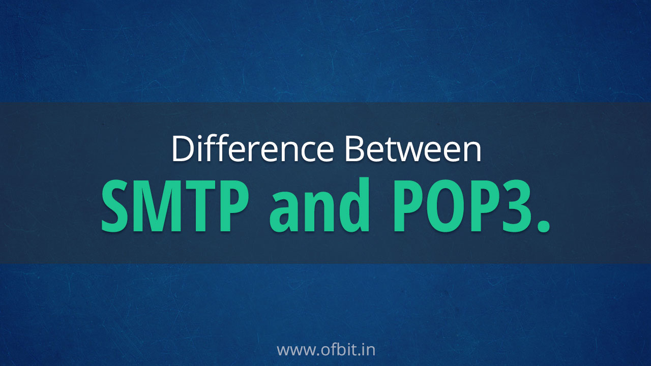 Difference Between SMTP and POP3-Ofbit.in