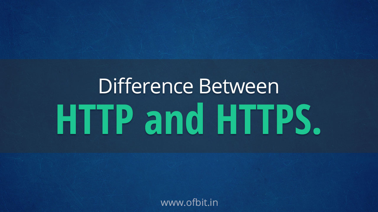 Difference Between HTTP and HTTPS-Ofbit.in