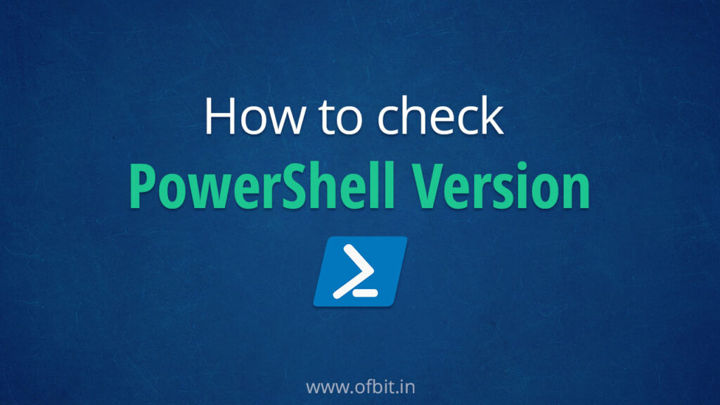 How-to-Check-PowerShell-Version-in-Windows-11-Ofbit